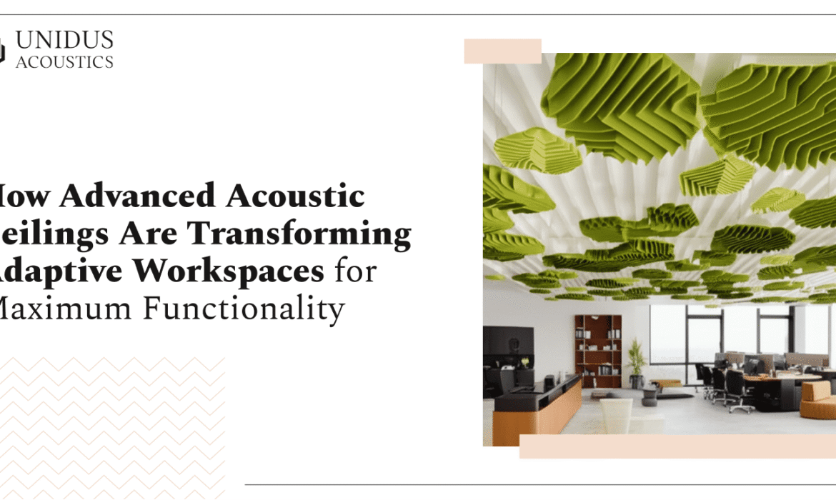 Unidus Acoustics_Advanced acoustic ceilings are transforming workspaces