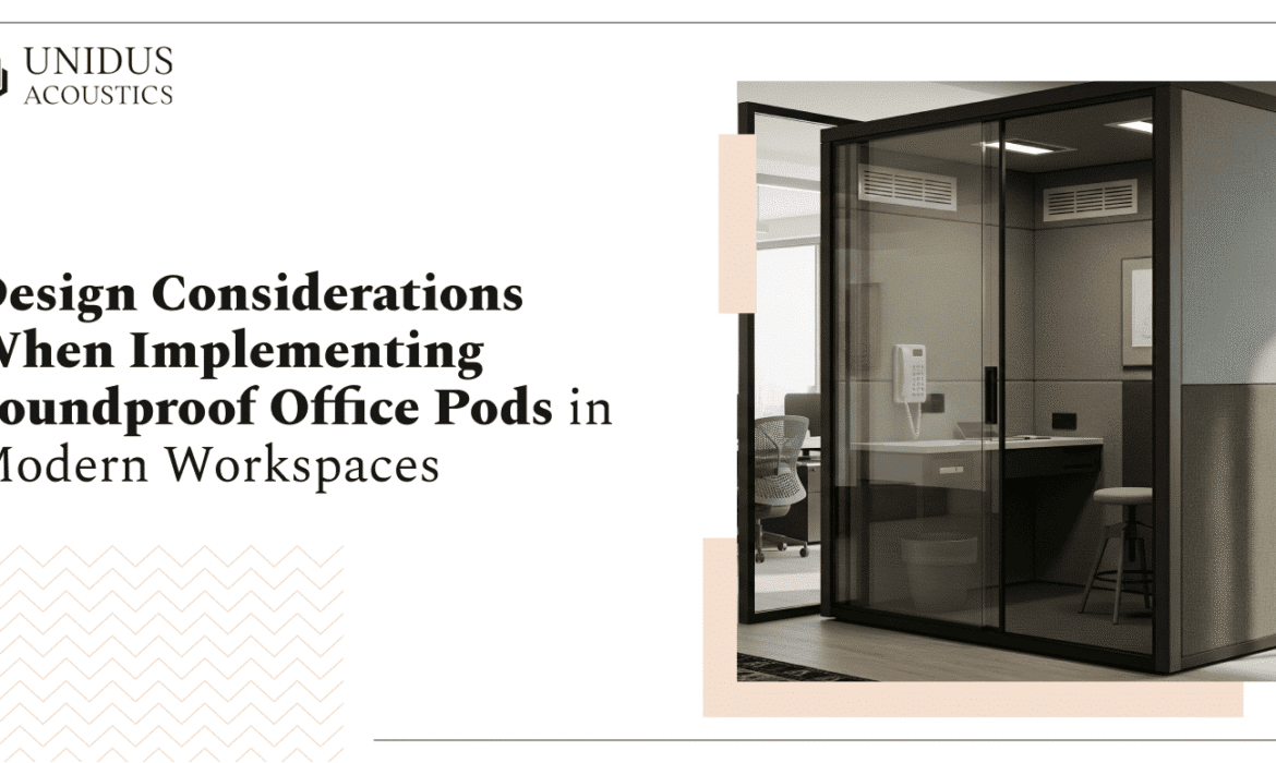 Unidus Acoustics_Considerations When Implementing Soundproof Office Pods