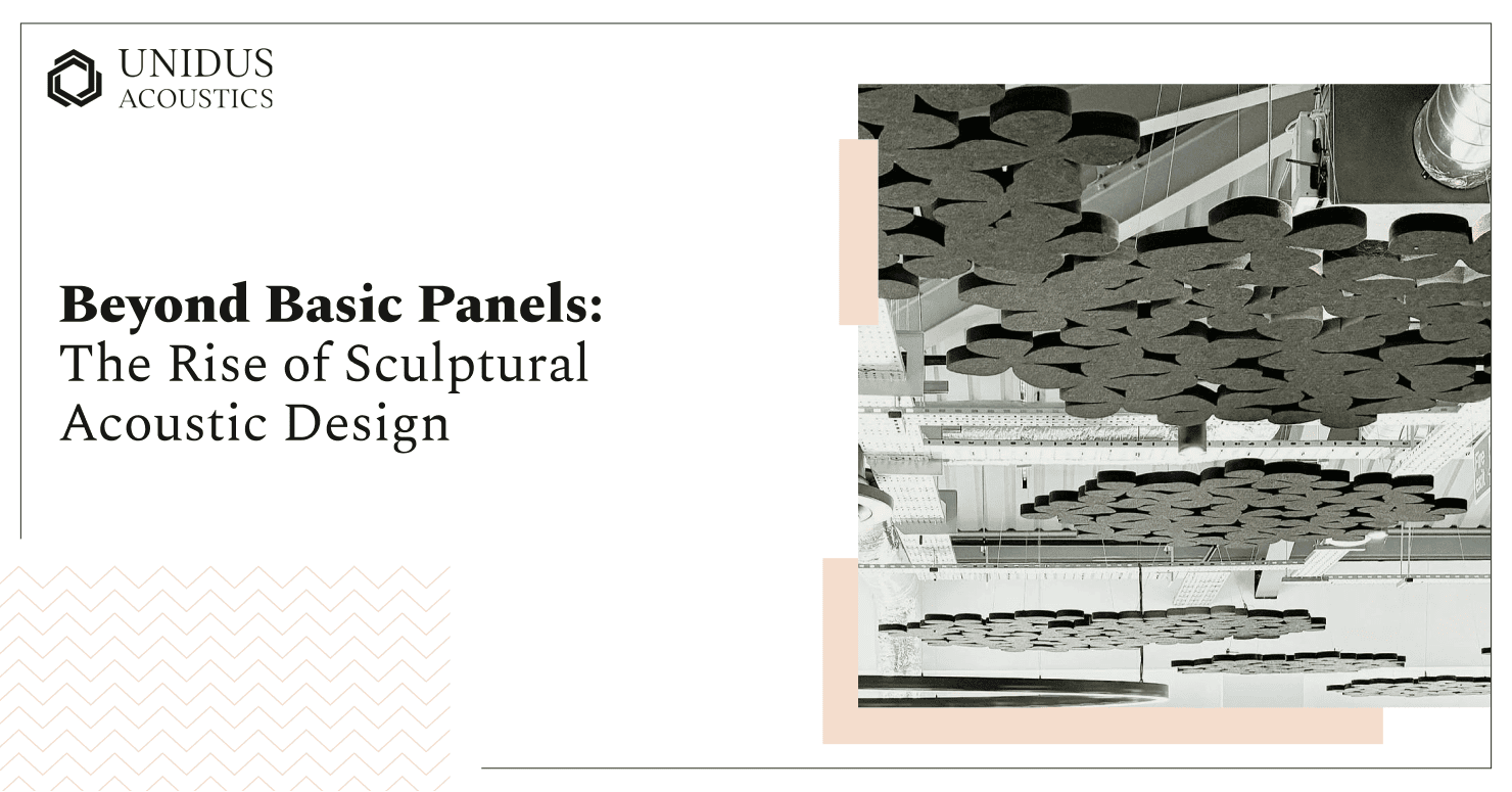 Unidus Acoustics_The Rise of Sculptural Acoustic Design