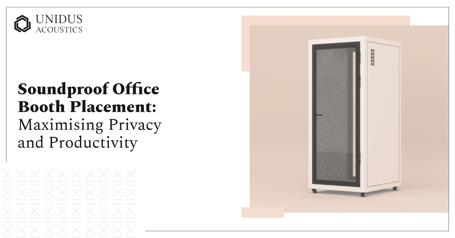 Unidus Acoustics_Soundpr͏oof Office Booth ͏Pl͏ac͏e͏ment