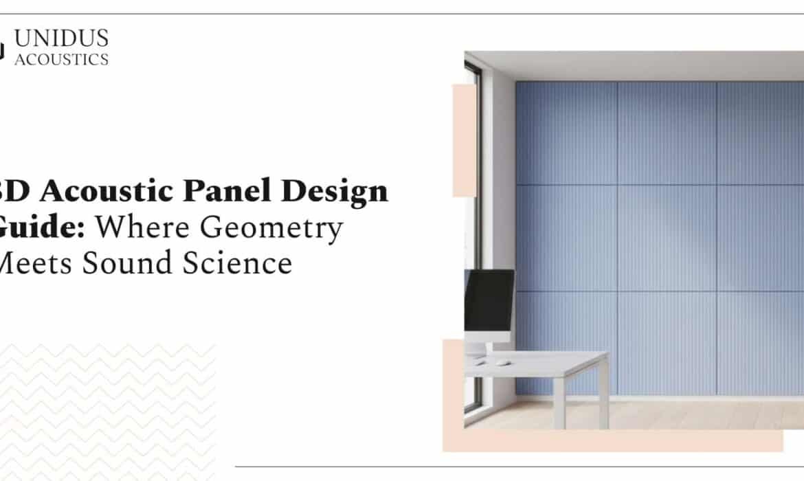 3D Acoustic Panel Design Guide: Where Geometry Meets Sound Science 1 3D Acoustic Panel
