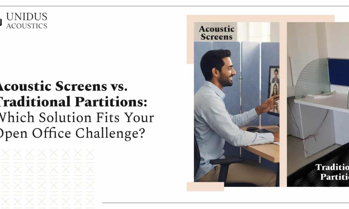 Unidus Acoustics Acoustic Screens vs Traditional Partitions