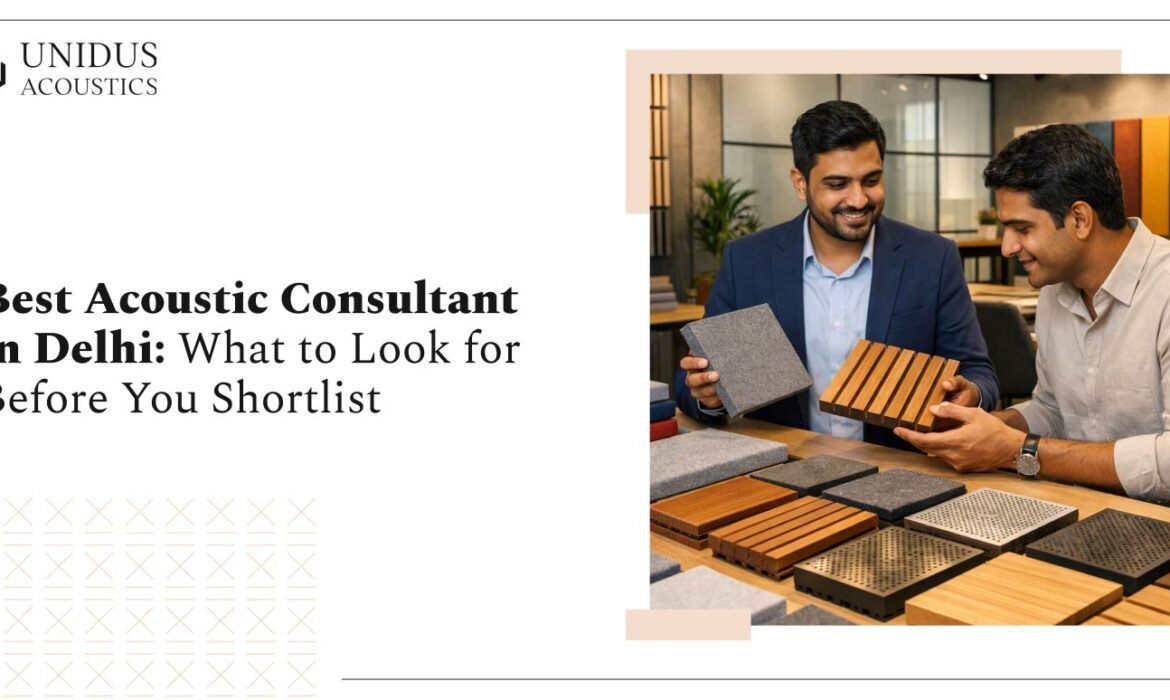Best Acoustic Consultant in Delhi: What to Look for Before You Shortlist 1 Acoustic Consultant in Delhi