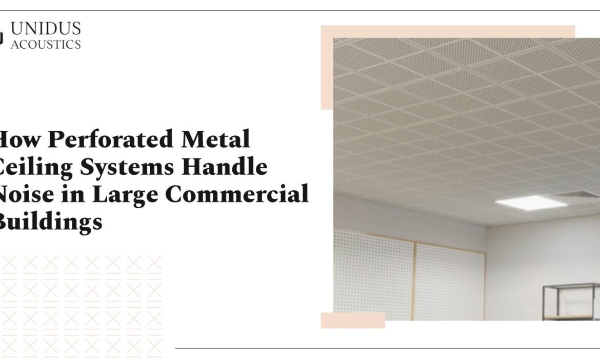 How Perforated Metal Ceiling Systems Handle Noise in Large Commercial Buildings 3 perforated metal ceiling