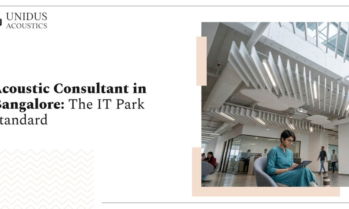 Acoustic Consultant in Bangalore: The IT Park Standard 1 Acoustic Consultant in Bangalore