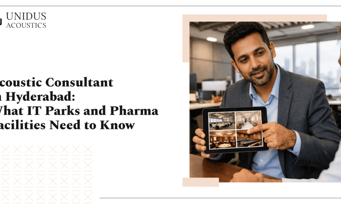 Acoustic Consultant in Hyderabad: What IT Parks and Pharma Facilities Need to Know 4 Acoustic Consultant in Hyderabad