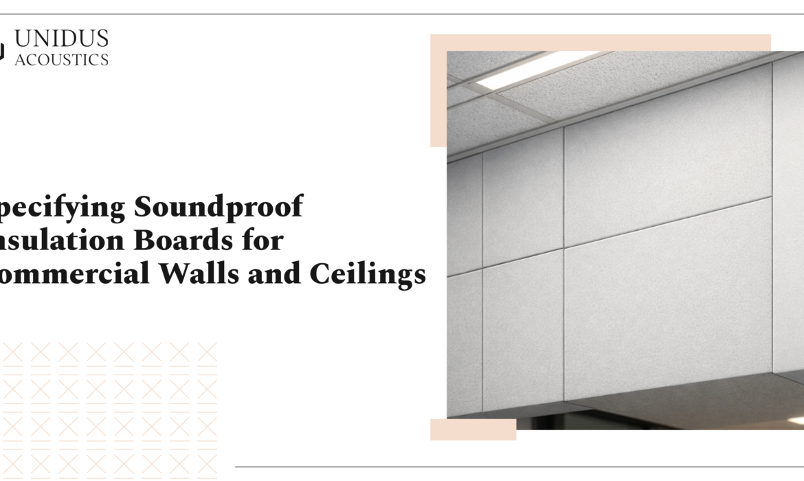 Specifying Soundproof Insulation Boards for Commercial Walls and Ceilings 1 Soundproof Insulation Boards