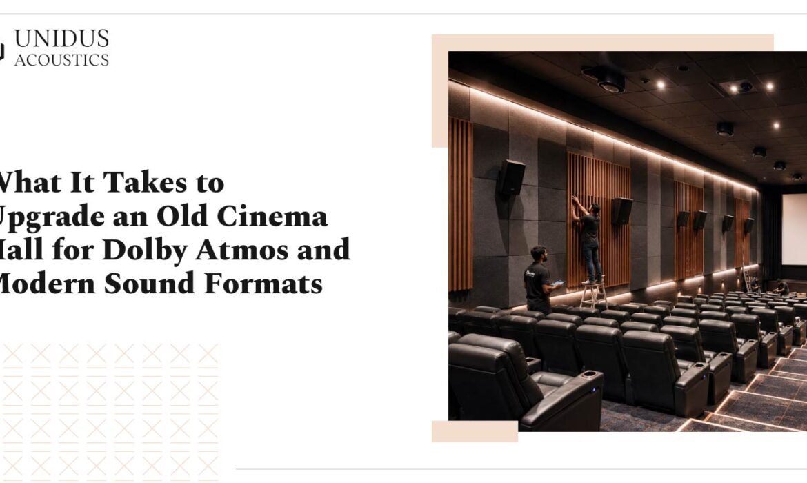 What It Takes to Upgrade an Old Cinema Hall for Dolby Atmos and Modern Sound Formats 1 What It Takes to Upgrade an Old Cinema Hall for Dolby Atmos and Modern Sound Formats