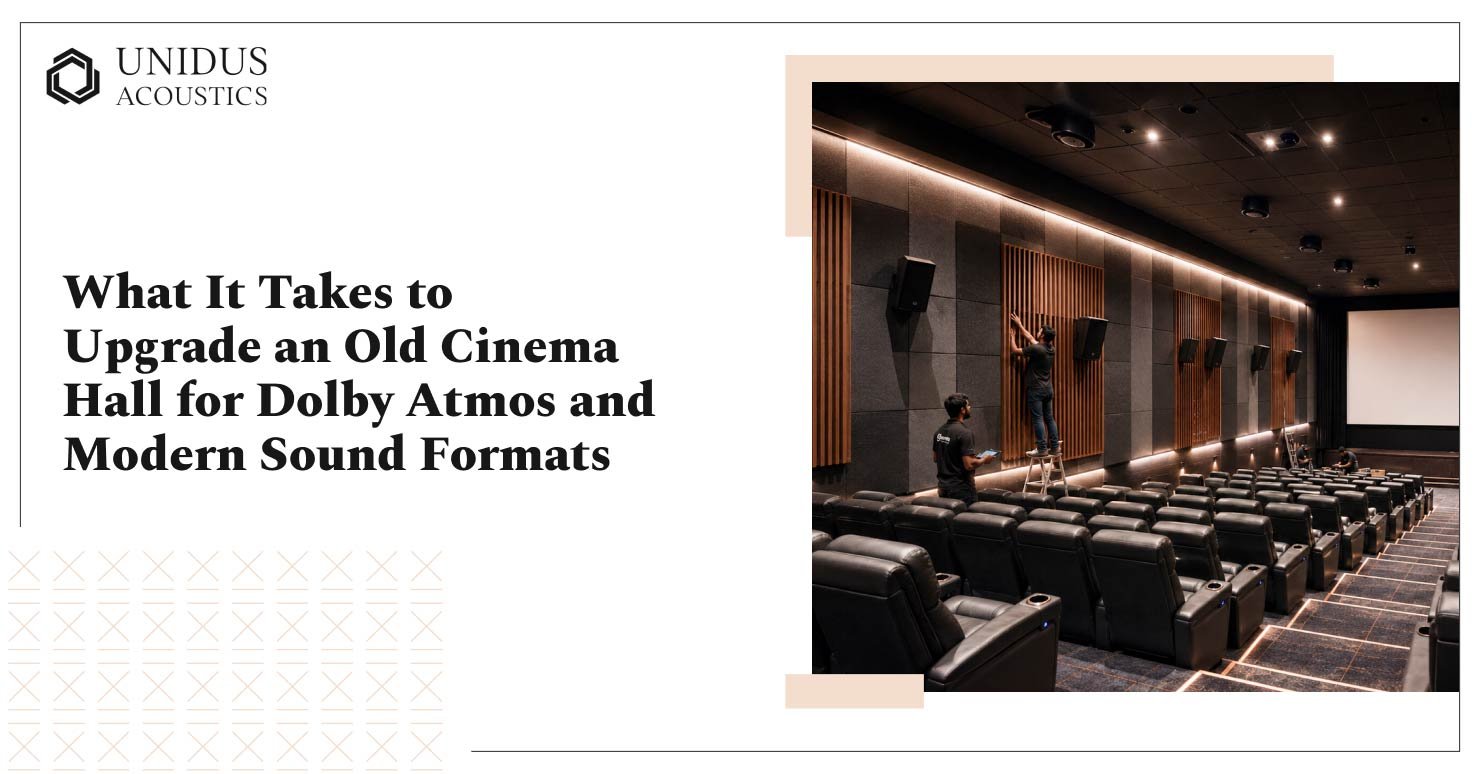 BLOG 1 What It Takes to Upgrade an Old Cinema Hall for Dolby Atmos and Modern Sound Formats