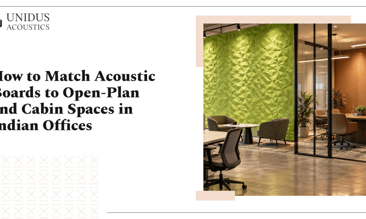 How to Match Acoustic Boards to Open-Plan and Cabin Spaces in Indian Offices 1 Match Acoustic Boards to Open Plan & Cabin Spaces