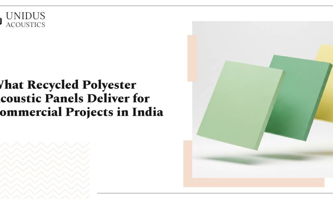 What Recycled Polyester Acoustic Panels Deliver for Commercial Projects in India 1 Recycled Polyester Acoustic Panels